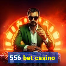 556 bet casino